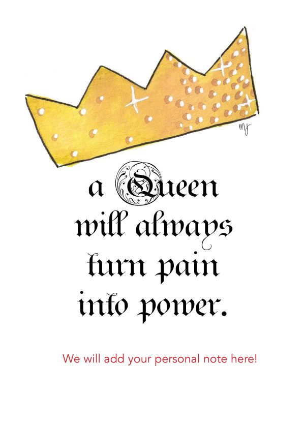 A Queen will always turn pain into power