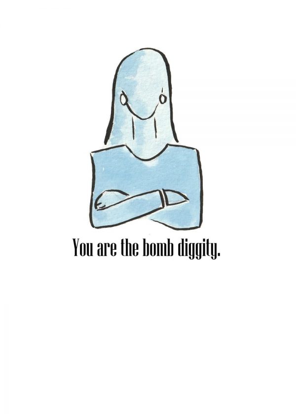 You are the bomb diggity